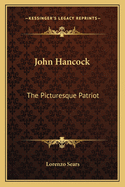 John Hancock: The Picturesque Patriot