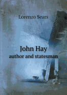 John Hay Author and Statesman