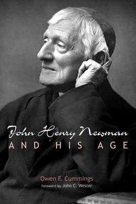 John Henry Newman and His Age - Cummings, Owen F, and Wester, John (Foreword by)