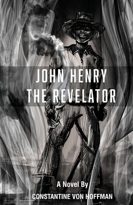 John Henry the Revelator - Von Hoffman, Constantine