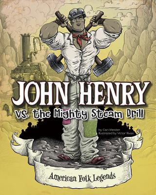 John Henry vs. the Mighty Steam Drill - Meister, Cari