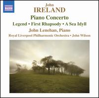 John Ireland: Piano Concerto; Legend - John Lenehan (piano); Royal Liverpool Philharmonic Orchestra; John Wilson (conductor)