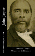 John Jasper: The Unmatched Negro Philosopher and Preacher