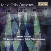 John Joubert, Robert Simpson, Christopher Wright: British Cello Concertos - Raphael Wallfisch (cello); BBC National Orchestra of Wales; William Boughton (conductor)