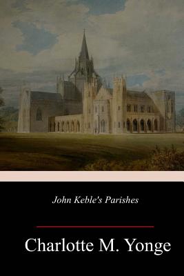 John Keble's Parishes - Yonge, Charlotte M