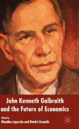 John Kenneth Galbraith and the Future of Economics