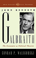 John Kenneth Galbraith: The Economist as Political Theorist