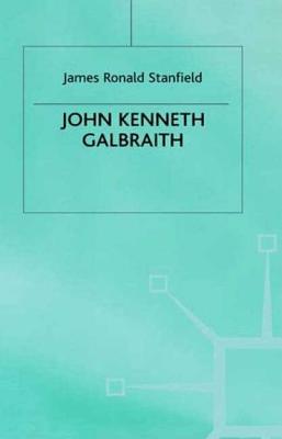 John Kenneth Galbraith - Stanfield, Ronald, and Stanfield, J Ron
