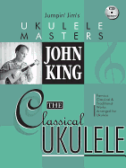 John King - the Classical Ukulele: Jumpin' Jim's Ukulele Masters