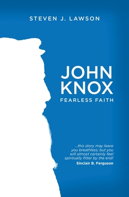 John Knox: Fearless Faith - Lawson, Steven J