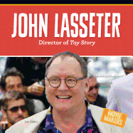 John Lasseter: Director of Toy Story: Director of Toy Story