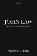 John Law: Economic Theorist and Policy-Maker