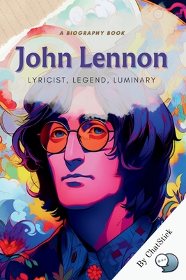 John Lennon: "Lyricist, Legend, Luminary" A Study of Lennon's Influence on Music and Culture - Team, Chatstick