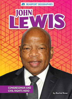 John Lewis: Congressman and Civil Rights Hero - Rose, Rachel