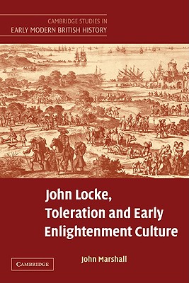 John Locke, Toleration and Early Enlightenment Culture - Marshall, John