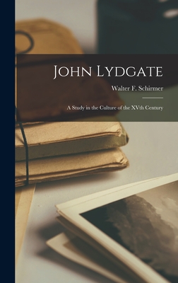 John Lydgate: a Study in the Culture of the XVth Century - Schirmer, Walter F (Walter Franz) 1 (Creator)