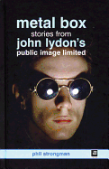John Lydon's Metal Box: The Story of Public Image Ltd