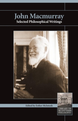 John Macmurray: Selected Philosophical Writings - Macmurray, John, and McIntosh, Esther (Editor)