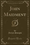 John Maidment, Vol. 1 of 2 (Classic Reprint)