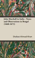 John Marshall in India - Notes and Observations in Bengal (1668-1672)