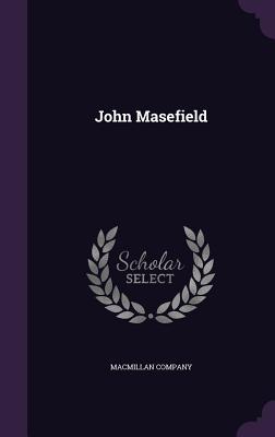 John Masefield - MacMillan Company (Creator)