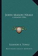 John Mason Neale: A Memoir (1906) - Towle, Eleanor A