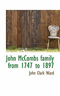 John McCombs Family from 1747 to 1897