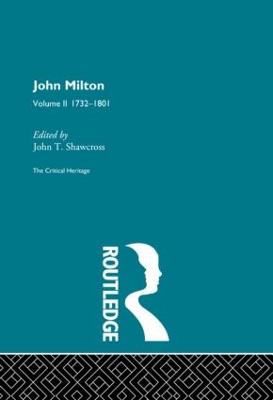 John Milton: The Critical Heritage Volume 2 1732-1801 - Shawcross, John T (Editor)