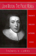 John Milton: The Prose Works - Corns, Thomas N