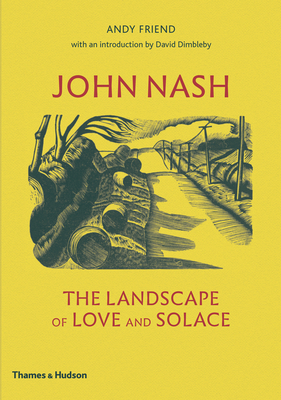 John Nash: The Landscape of Love and Solace - Friend, Andy, and Dimbleby, David (Foreword by)