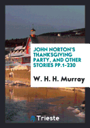 John Norton's Thanksgiving Party, and Other Stories Pp.1-230