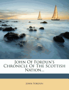 John of Fordun's Chronicle of the Scottish Nation