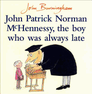 John Patrick Norman McHennessy - The Boy Who Was Always Late