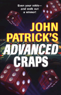 John Patrick's Advanced Craps: The Advanced Player's Guide to Winning