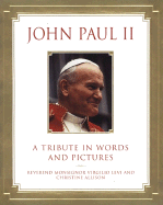 John Paul II: A Tribute in Words and Pictures