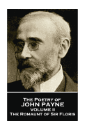 John Payne - The Poetry of John Payne - Volume II: The Romaunt of Sir Floris