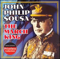 John Philip Sousa: The March King - John Philip Sousa