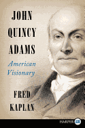 John Quincy Adams: American Visionary