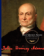 John Quincy Adams: Our Sixth President