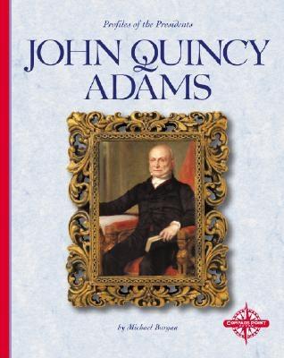 John Quincy Adams - Burgan, Michael