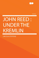 John Reed: Under the Kremlin