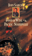 John Sarich's Food and Wine of the Pacific Northwest - Sarich, John