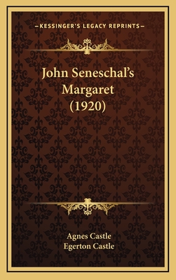 John Seneschal's Margaret (1920) - Castle, Agnes, and Castle, Egerton