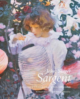 John Singer Sargent: Figures and Landscapes, 1883-1899: The Complete Paintings, Volume V - Ormond, Richard, and Kilmurray, Elaine