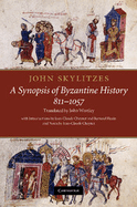 John Skylitzes: A Synopsis of Byzantine History, 811 1057: Translation and Notes