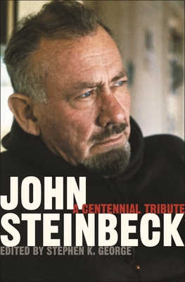 John Steinbeck: A Centennial Tribute - George, Stephen K