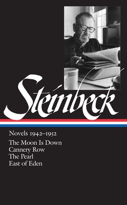 John Steinbeck: Novels 1942-1952 (Loa #132): The Moon Is Down / Cannery Row / The Pearl / East of Eden - Steinbeck, John