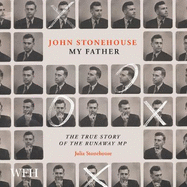 John Stonehouse, My Father: The True Story of the Runaway MP
