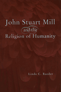 John Stuart Mill and the Religion of Humanity