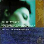 John Tavener: Thunder Entered Her